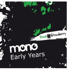 Mono - Early Years