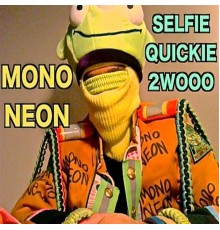 MonoNeon - Selfie Quickie 2wooo
