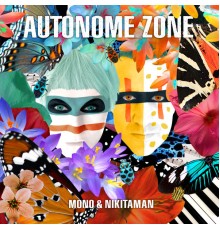 Mono & Nikitaman - Autonome Zone