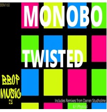 Monobo - Twisted