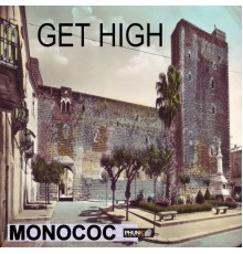 Monococ - Get High