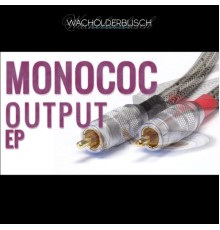 Monococ - Output