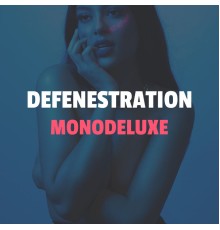 Monodeluxe - Defenestration