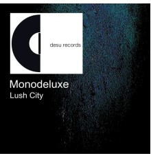 Monodeluxe - Lush City