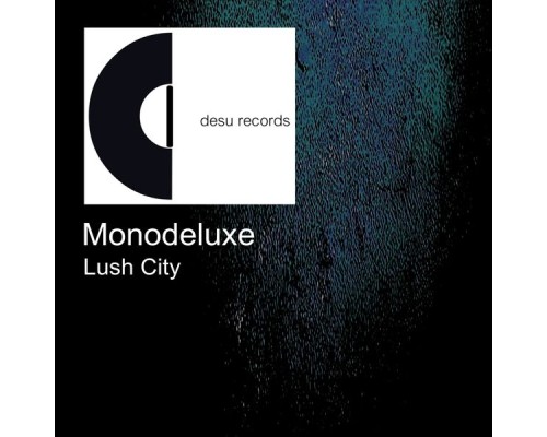 Monodeluxe - Lush City