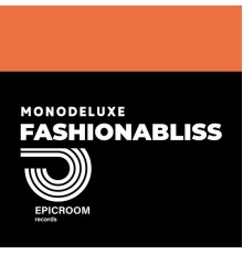 Monodeluxe - Fashionabliss (Original Mix)