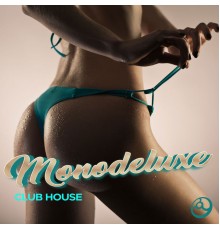 Monodeluxe - Club House