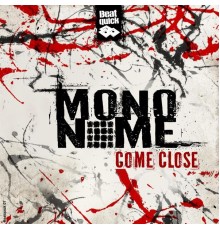 Mononome - Come Close