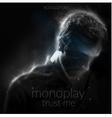 Monoplay - Trust Me (Original Mix)