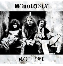 Monotonix - Not Yet