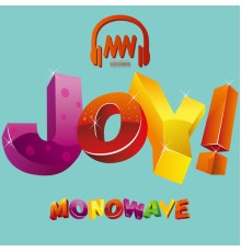 Monowave - JOY