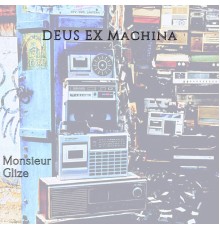 Monsieur Glize - Deus Ex Machina