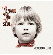 Monsieur Lune - Un Renaud pour moi tout seul