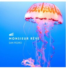 Monsieur Rêve - San Pedro