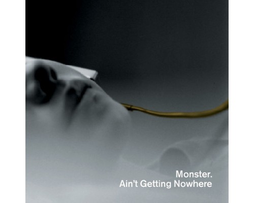 Monster - Ain't Getting Nowhere