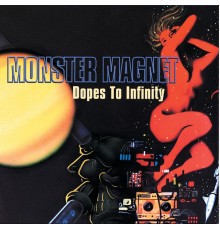 Monster Magnet - Dopes To Infinity