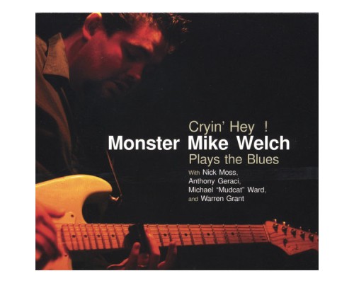 Monster Mike Welch - Cryin' Hey!