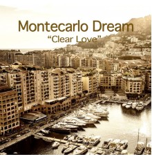 Montecarlo Dream - Clear Love