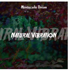 Montecarlo Dream - Natural Vibration