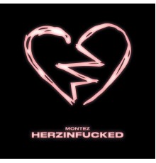 Montez - HERZINFUCKED