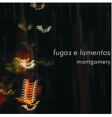 Montgomery - Fugas E Lamentos