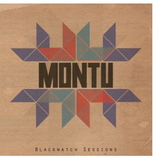 Montu - Blackwatch Sessions