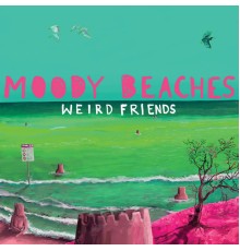 Moody Beaches - Weird Friends