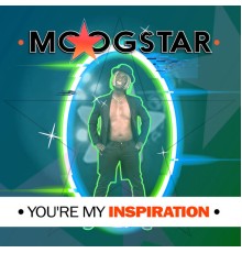 Moogstar - You're My Inspiration  (Remix)