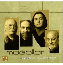 Moğollar - Yürüdük Durmadan