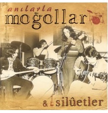 Moğollar & Silüetler - Anılarla Moğollar & Silüetler