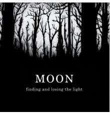 Moon - Finding and Losing the Light