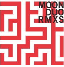 Moon Duo - Mazes Remixed