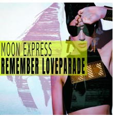 Moon Express - Remember Loveparade