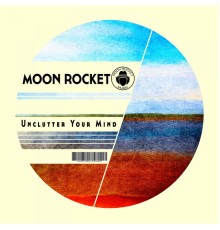 Moon Rocket - Unclutter Your Mind