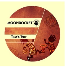 Moon Rocket - That's Why