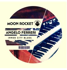 Moon Rocket & Angelo Ferreri - Inner City Blues