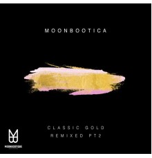 Moonbootica - Classic Gold Remixed (Pt.2)