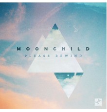 Moonchild - Please Rewind