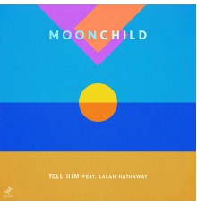 Moonchild - Tell Him