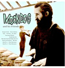 Moondog - Moondog And His Friends (Remastered)