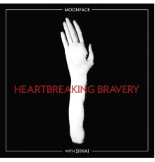 Moonface - Heartbreaking Bravery