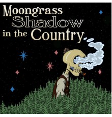 Moongrass - Shadow In The Country