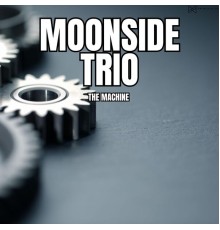 Moonside Trio - The Machine