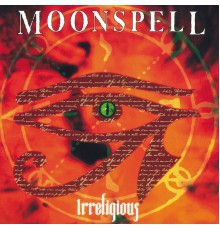 Moonspell - Irreligious