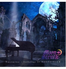 Moonstruck - Nocturne ～ Anthology Of MOONSTRUCK