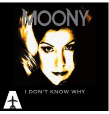 Moony - I Don't Know Why