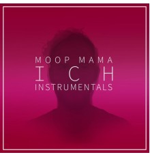 Moop Mama - ICH  (Instrumentals)