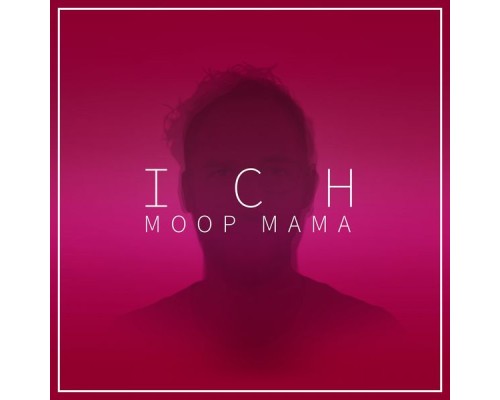 Moop Mama - ICH