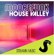 Moorefunk - House Valley