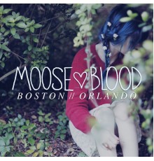 Moose blood - Boston/Orlando